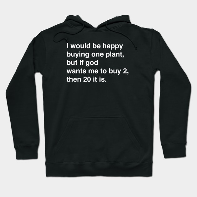 God wants me to buy plants Hoodie by Eugene and Jonnie Tee's